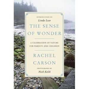 The Sense of Wonder: A Celebration of Nature for Parents and Children -- Rachel